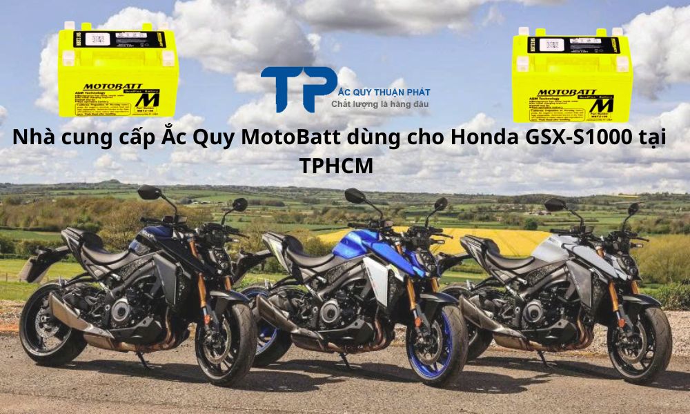Nhà cung cấp Ắc Quy MotoBatt dùng cho Honda GSX-S1000 tại TPHCM