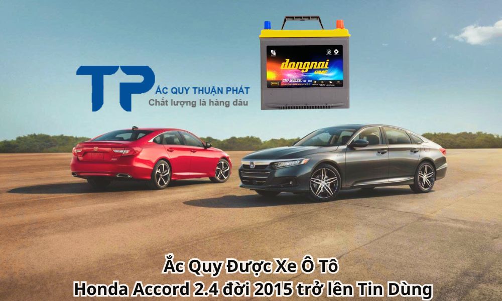 Ắc Quy Được Xe Ô Tô Honda Accord 2.4 đời 2015 trở lên Tin Dùng