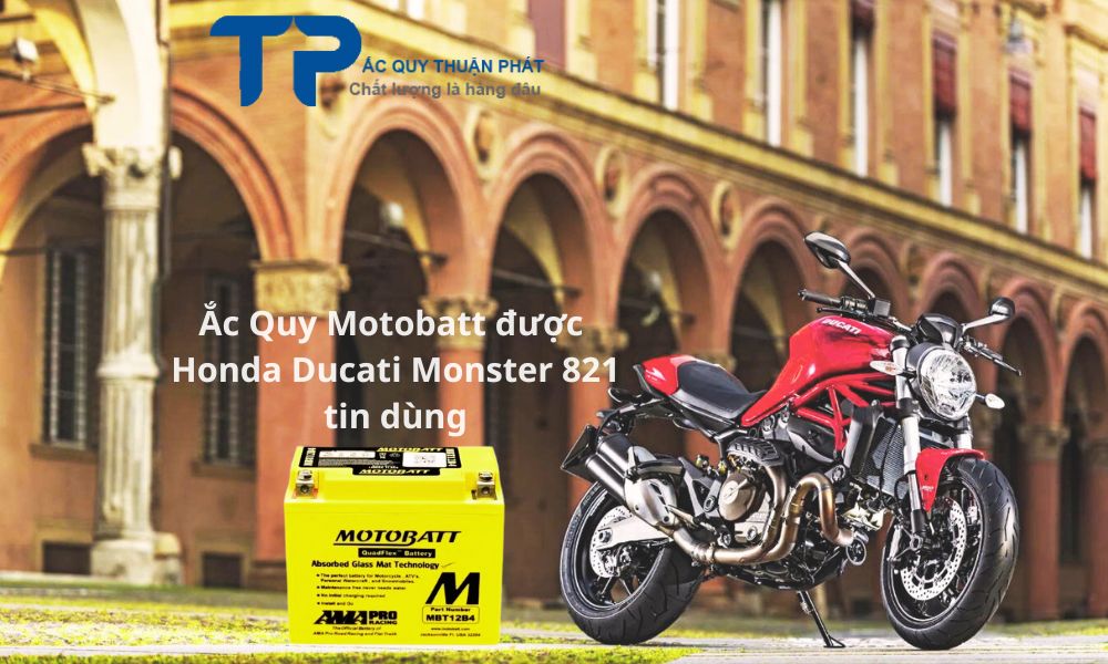 Ắc Quy Motobatt được Honda Ducati Monster 821 tin dùng