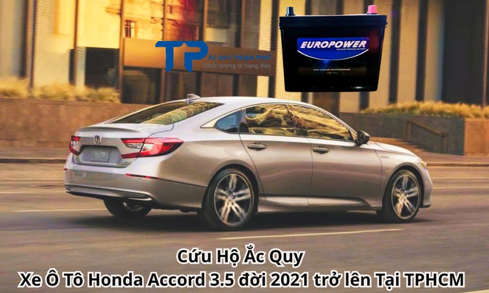 Cứu Hộ Ắc Quy Xe Ô Tô Honda Accord 3.5 đời 2021 trở lên Tại TPHCM