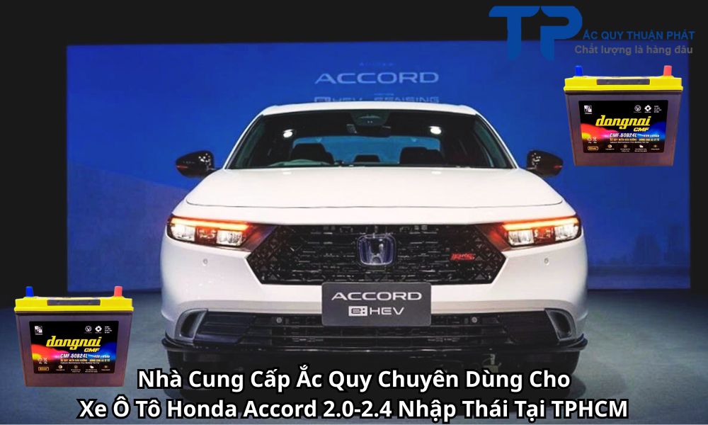 Nhà Cung Cấp Ắc Quy Chuyên Dùng Cho Xe Ô Tô Honda Accord 2.0-2.4 Nhập Thái Tại TPHCM