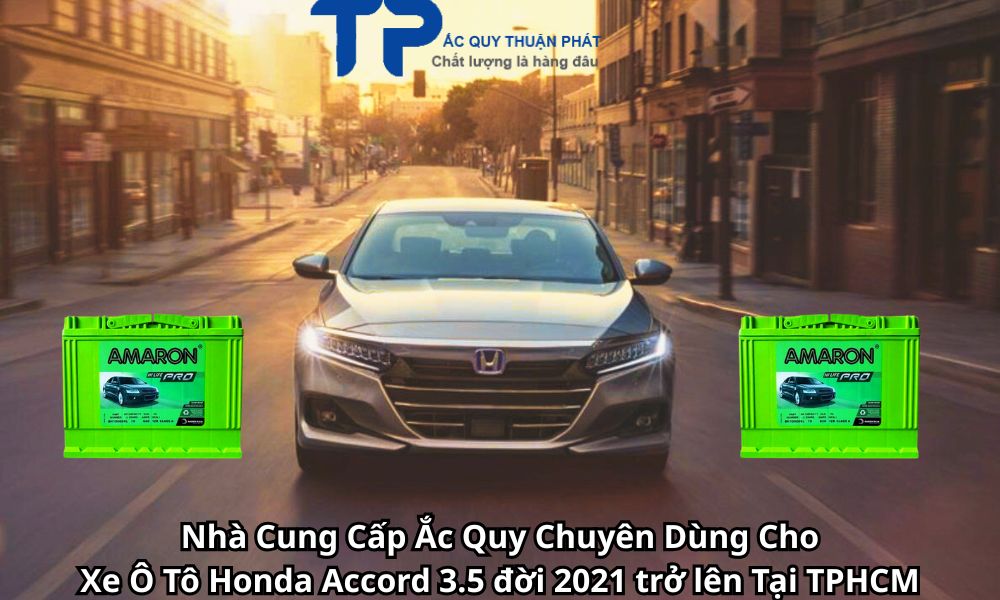 Nhà Cung Cấp Ắc Quy Chuyên Dùng Cho Xe Ô Tô Honda Accord 3.5 đời 2021 trở lên Tại TPHCM