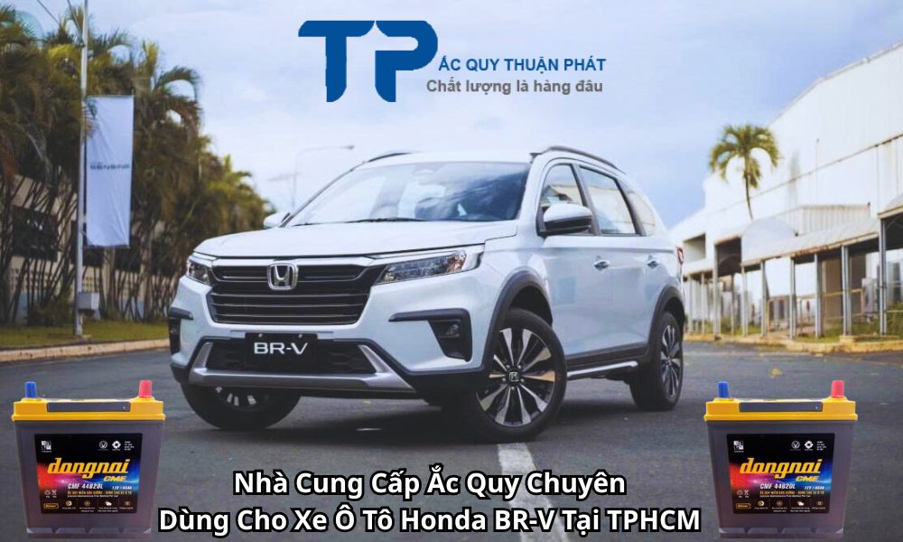 Nhà Cung Cấp Ắc Quy Chuyên Dùng Cho Xe Ô Tô Honda BR-V Tại TPHCM