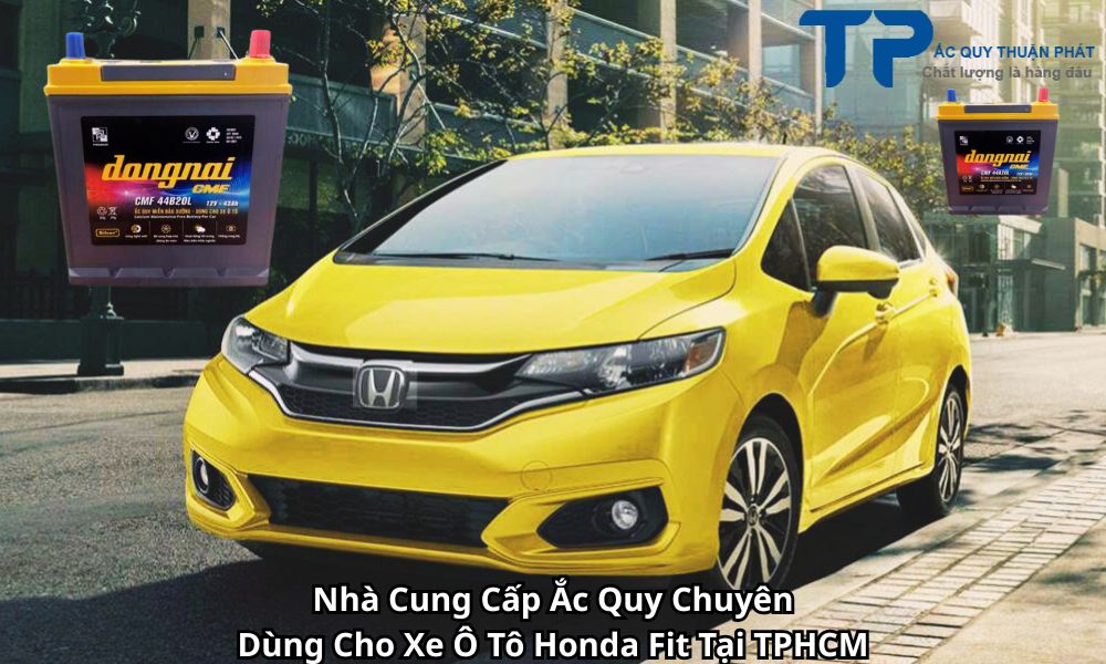 Nhà Cung Cấp Ắc Quy Chuyên Dùng Cho Xe Ô Tô Honda Fit Tại TPHCM