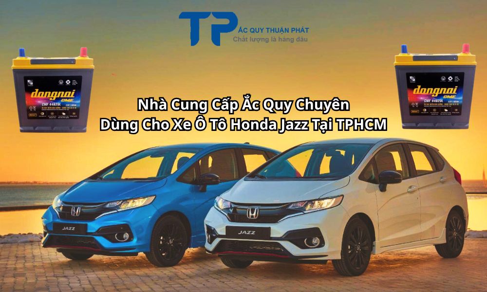 Nhà Cung Cấp Ắc Quy Chuyên Dùng Cho Xe Ô Tô Honda Jazz Tại TPHCM