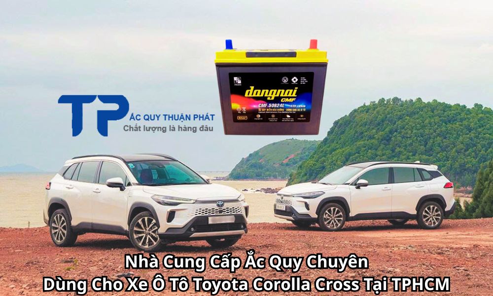 Nhà Cung Cấp Ắc Quy Chuyên Dùng Cho Xe Ô Tô Toyota Corolla Cross Tại TPHCM