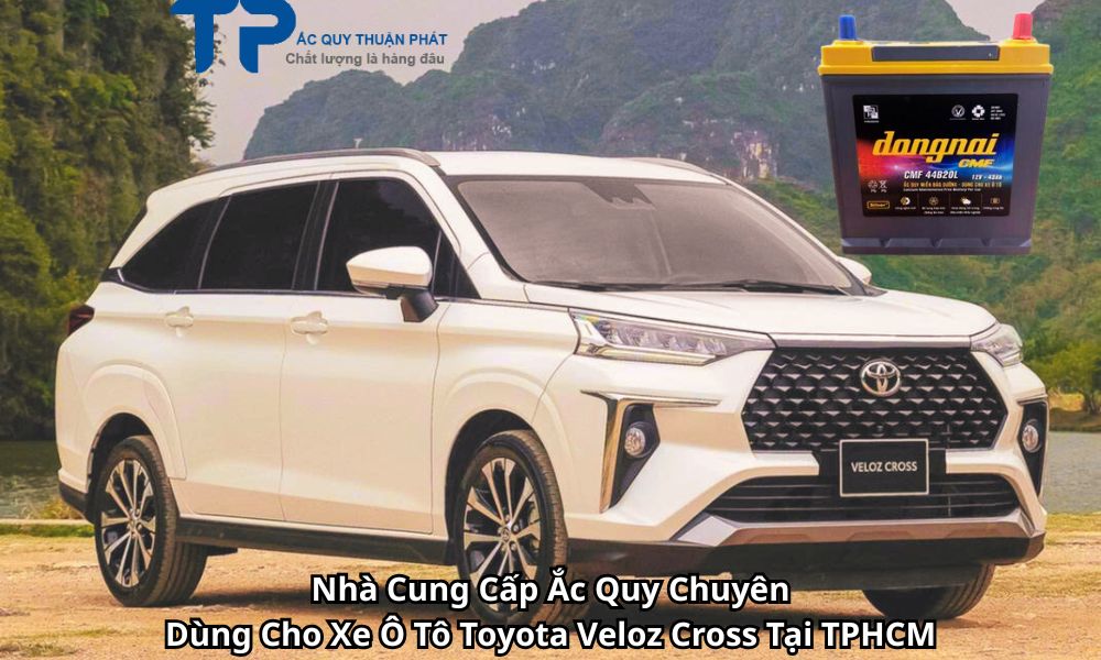 Nhà Cung Cấp Ắc Quy Chuyên Dùng Cho Xe Ô Tô Toyota Veloz Cross Tại TPHCM