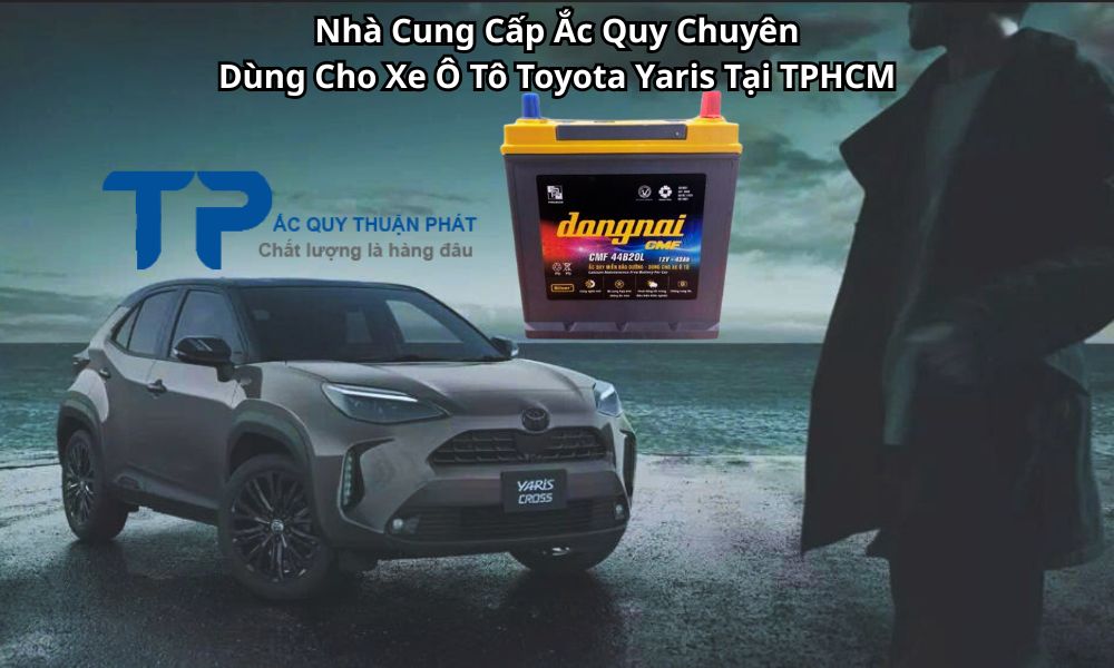 Nhà Cung Cấp Ắc Quy Chuyên Dùng Cho Xe Ô Tô Toyota Yaris Tại TPHCM