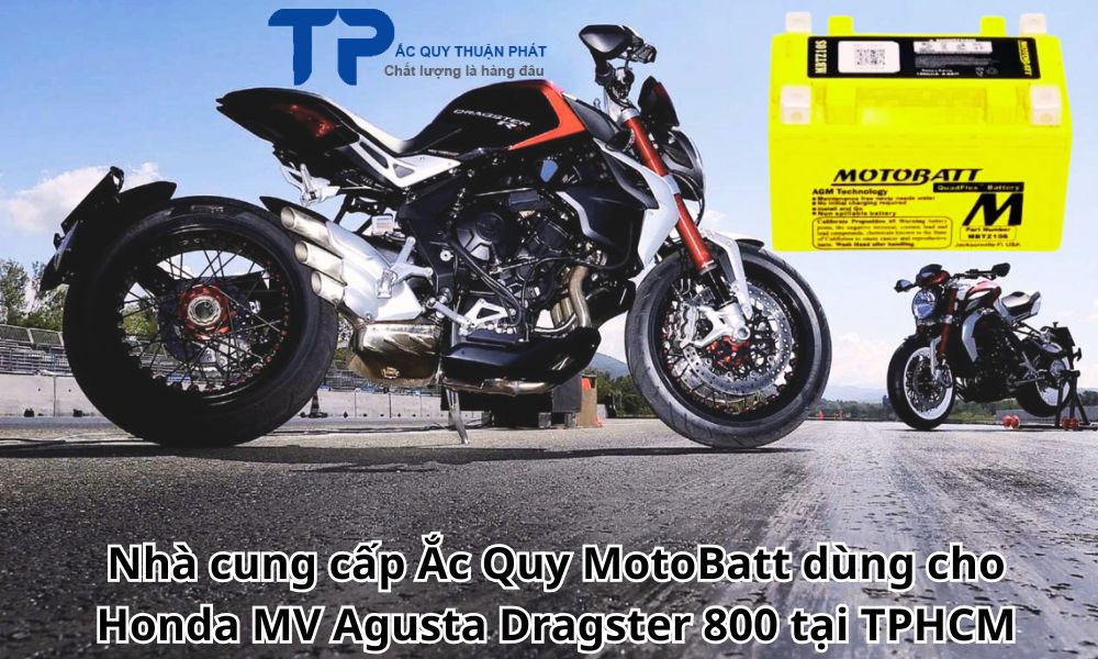 Nhà cung cấp Ắc Quy MotoBatt dùng cho Honda MV Agusta Dragster 800 tại TPHCM