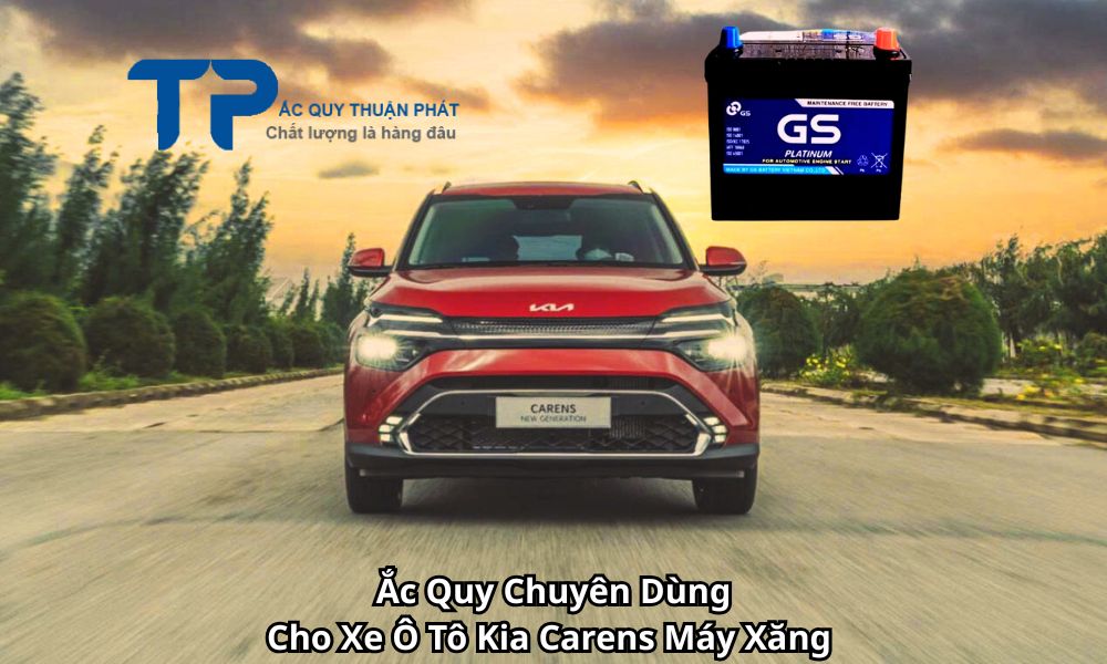 Ắc Quy Chuyên Dùng Cho Xe Ô Tô Kia Carens Máy Xăng