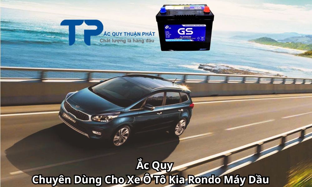Ắc Quy Chuyên Dùng Cho Xe Ô Tô Kia Rondo Máy Dầu