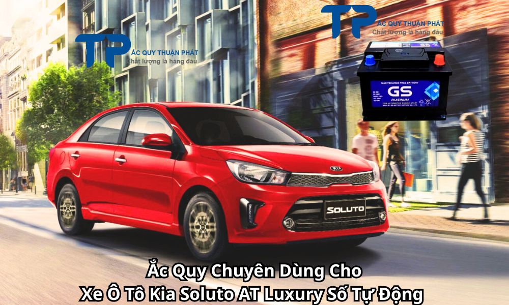 Ắc Quy Chuyên Dùng Cho Xe Ô Tô Kia Soluto AT Luxury Số Tự Động