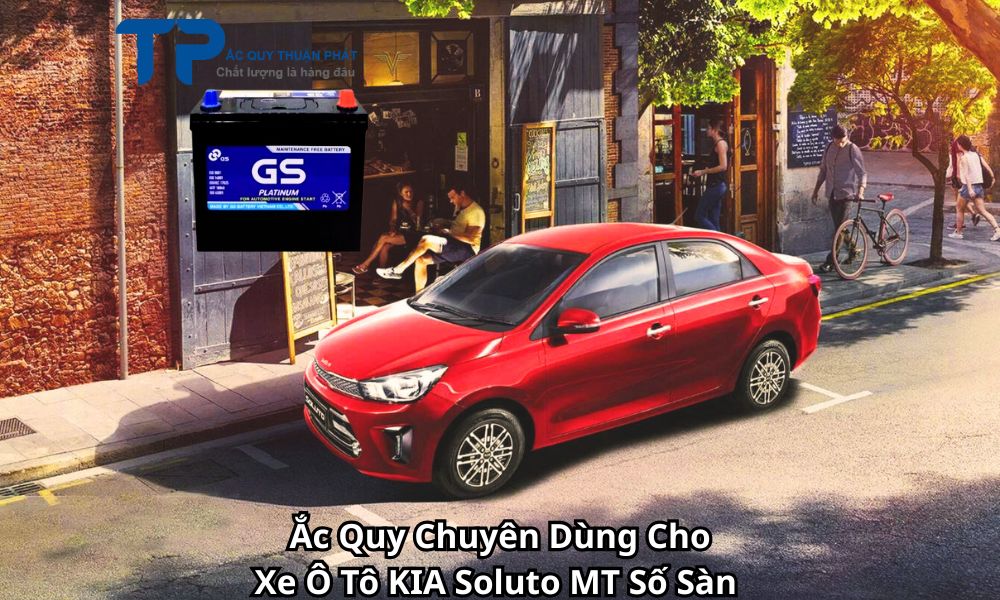 Ắc Quy Chuyên Dùng Cho Xe Ô Tô KIA Soluto MT Số Sàn