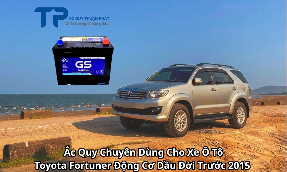 Ắc Quy Chuyên Dùng Cho Xe Ô Tô Toyota Fortuner Động Cơ Dầu Đời Trước 2015