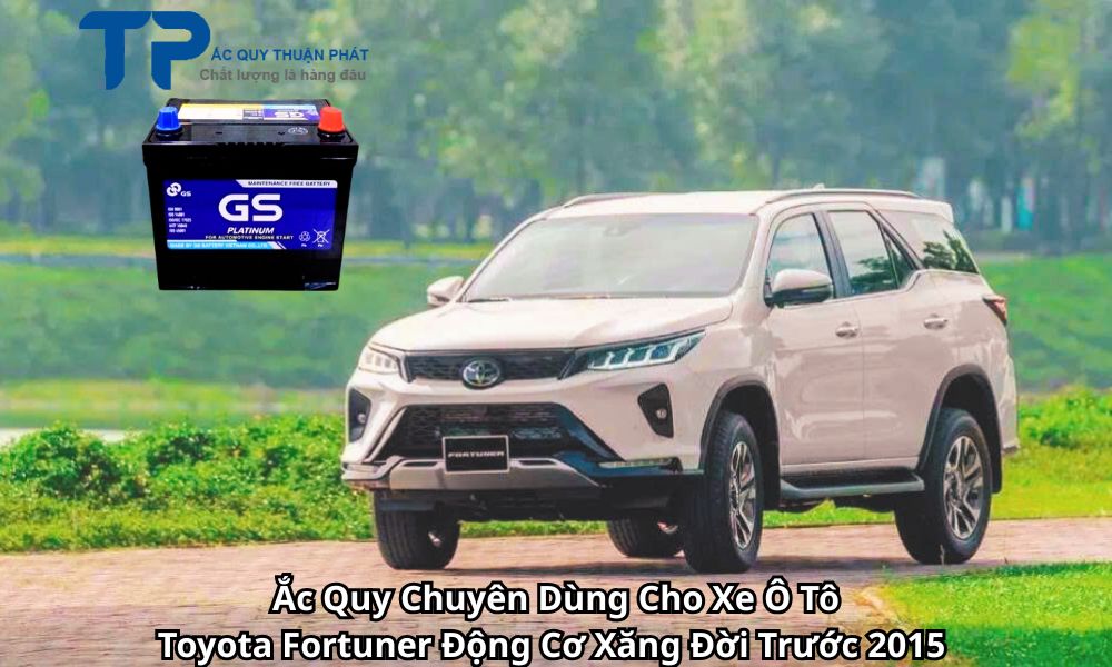 Ắc Quy Chuyên Dùng Cho Xe Ô Tô Toyota Fortuner Động Cơ Xăng Đời Trước 2015