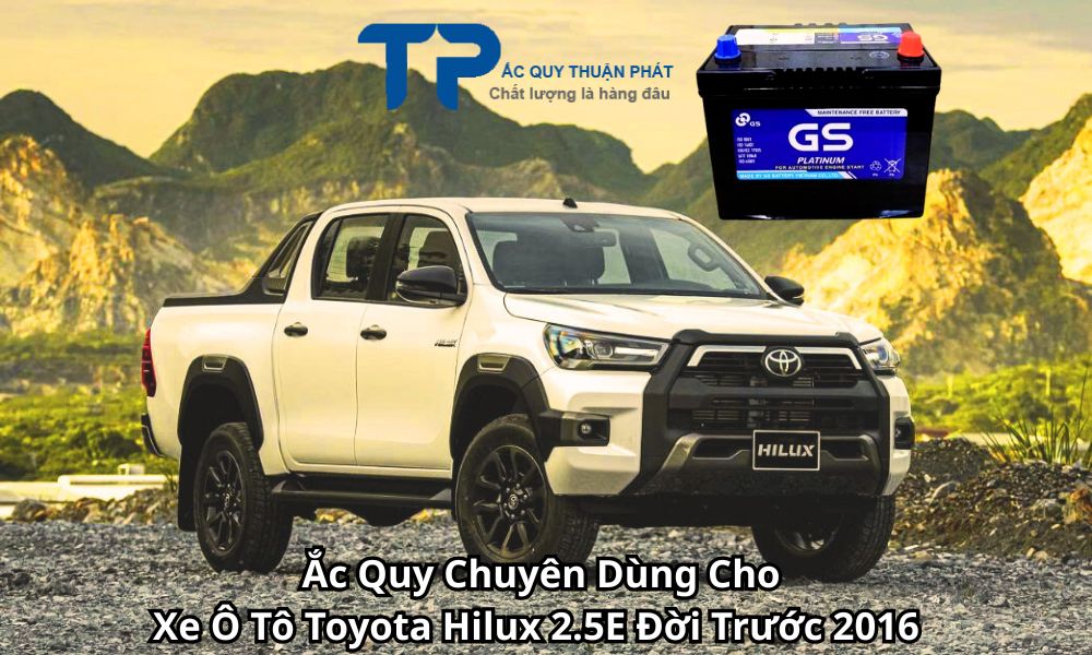 Ắc Quy Chuyên Dùng Cho Xe Ô Tô Toyota Hilux 2.5E Đời Trước 2016