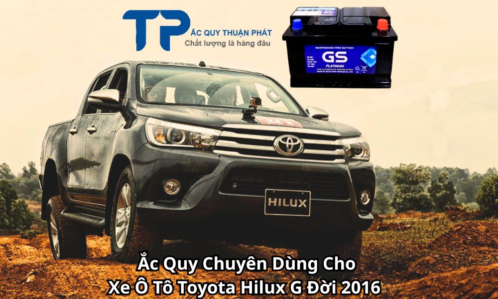 Ắc Quy Chuyên Dùng Cho Xe Ô Tô Toyota Hilux G Đời 2016