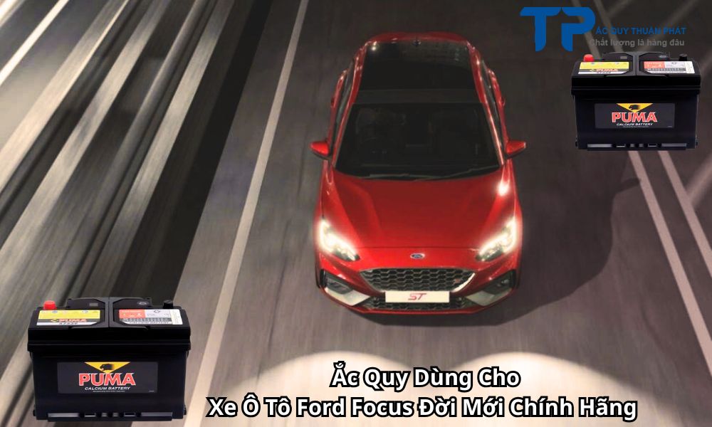 Ắc Quy Dùng Cho Xe Ô Tô Ford Focus Đời Mới Chính Hãng