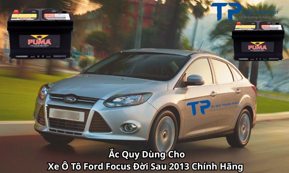 Ắc Quy Dùng Cho Xe Ô Tô Ford Focus Đời Sau 2013 Chính Hãng