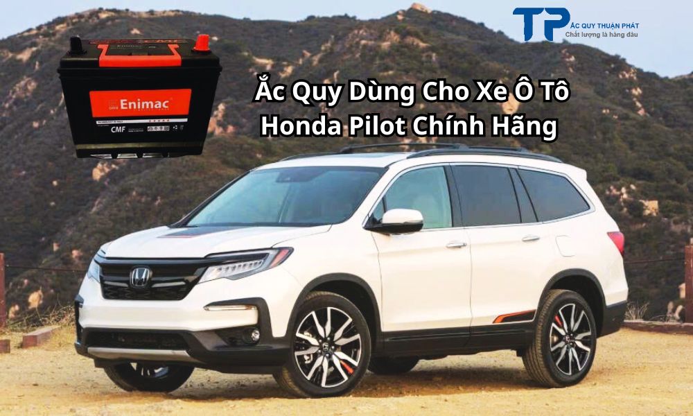 Ắc Quy Dùng Cho Xe Ô Tô Honda Pilot Chính Hãng