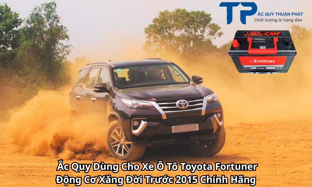 Ắc Quy Dùng Cho Xe Ô Tô Toyota Fortuner Động Cơ Xăng Đời Trước 2015 Chính Hãng