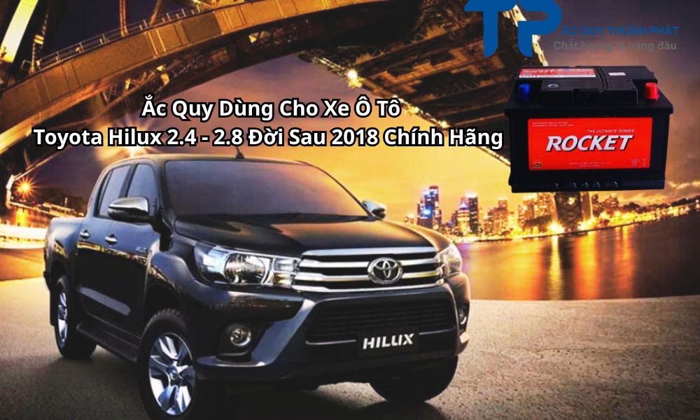 Ắc Quy Dùng Cho Xe Ô Tô Toyota Hilux 2.4 - 2.8 Đời Sau 2018 Chính Hãng