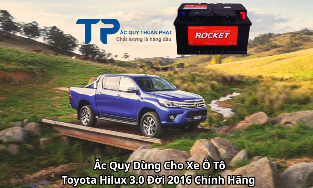 Ắc Quy Dùng Cho Xe Ô Tô Toyota Hilux 3.0 Đời 2016 Chính Hãng