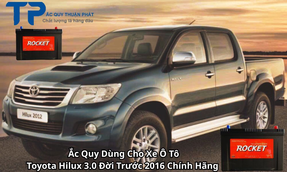 Ắc Quy Dùng Cho Xe Ô Tô Toyota Hilux 3.0 Đời Trước 2016 Chính Hãng