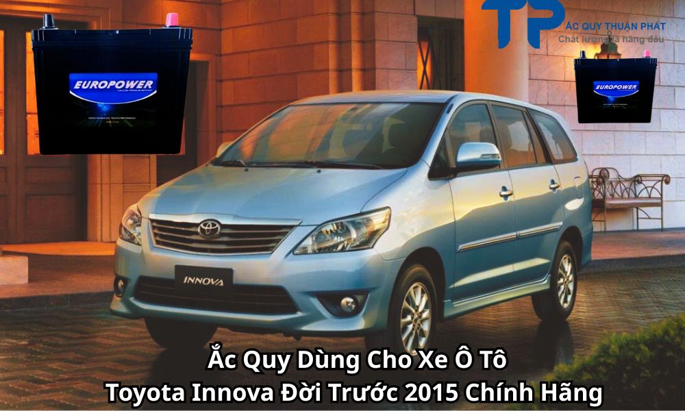 Ắc Quy Dùng Cho Xe Ô Tô Toyota Innova Đời Trước 2015 Chính Hãng