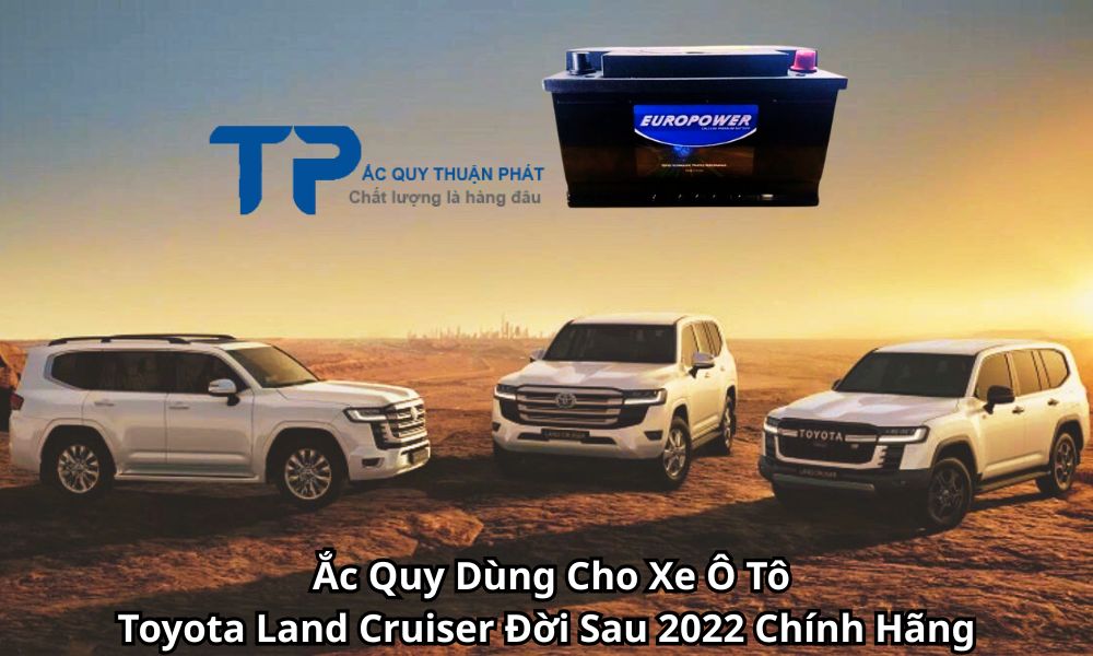 Ắc Quy Dùng Cho Xe Ô Tô Toyota Land Cruiser Đời Sau 2022 Chính Hãng