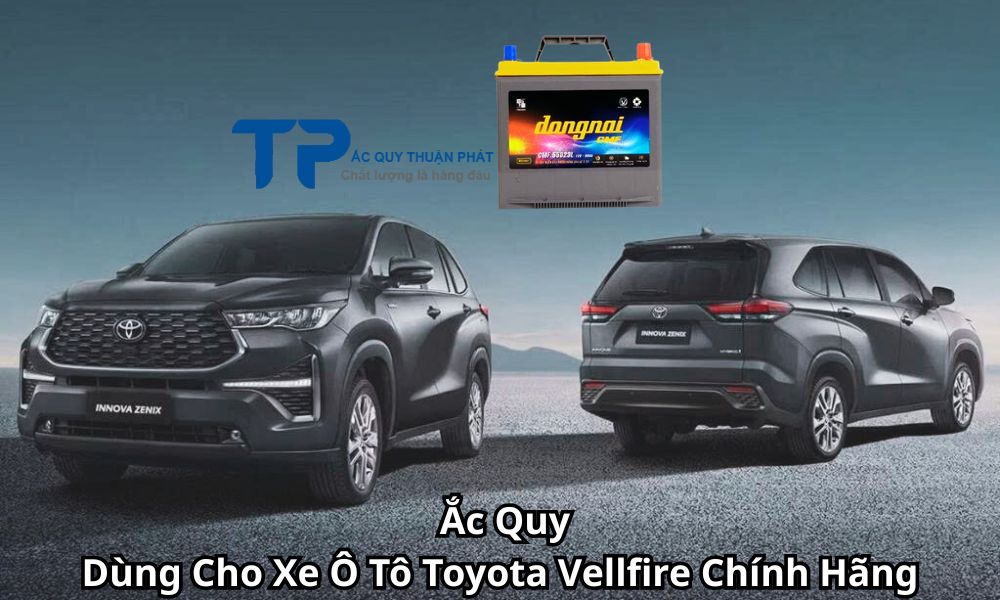 Ắc Quy Dùng Cho Xe Ô Tô Toyota Vellfire Chính Hãng