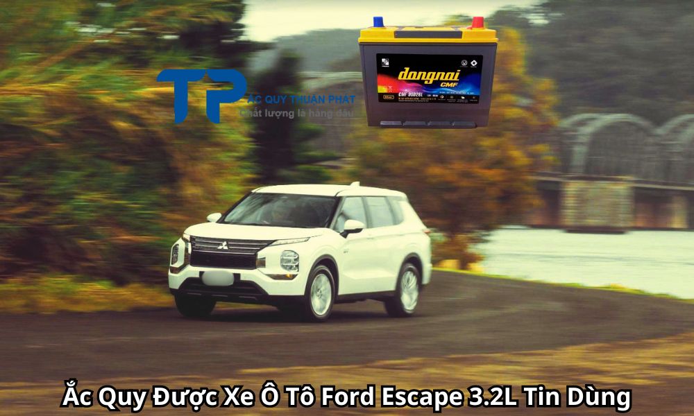 Ắc Quy Được Xe Ô Tô Ford Escape 3.2L Tin Dùng