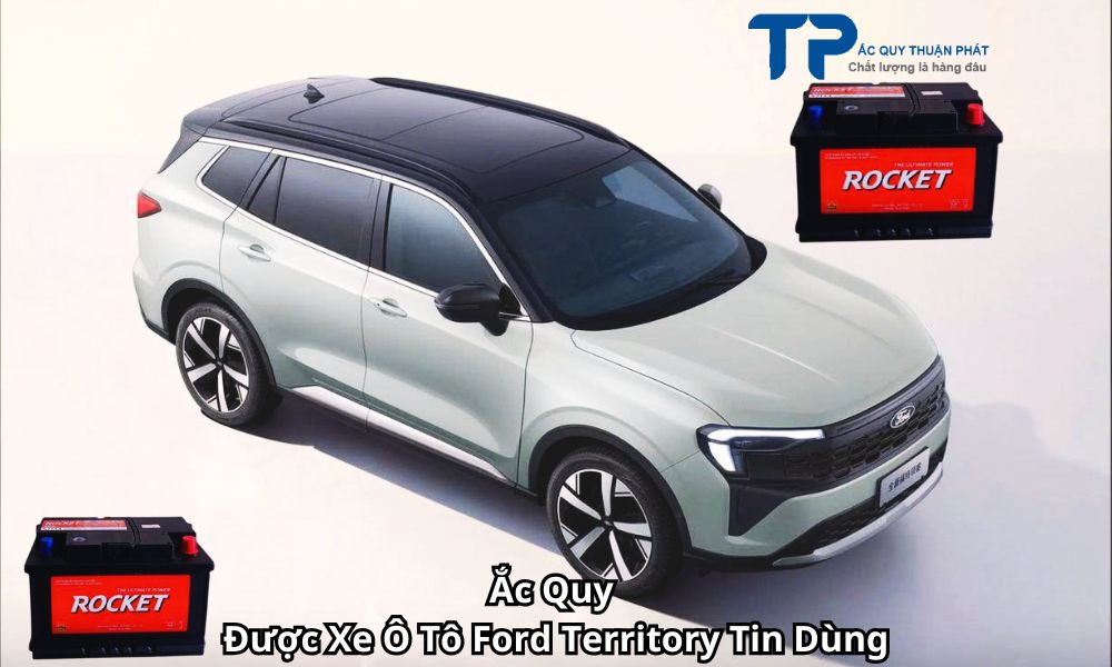 Ắc Quy Được Xe Ô Tô Ford Territory Tin Dùng