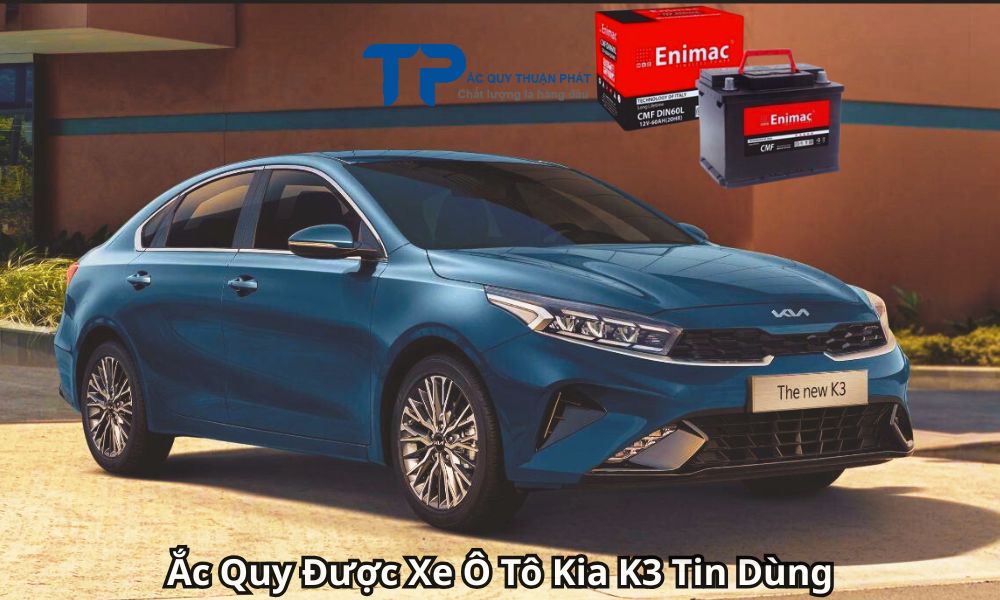 Ắc Quy Được Xe Ô Tô Kia K3 Tin Dùng