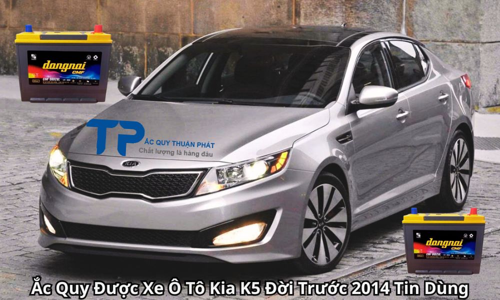 Ắc Quy Được Xe Ô Tô Kia K5 Đời Trước 2014 Tin Dùng
