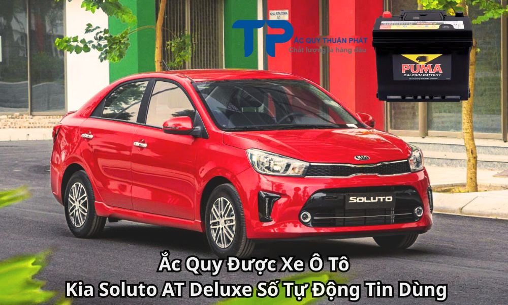 Ắc Quy Được Xe Ô Tô Kia Soluto AT Deluxe Số Tự Động Tin Dùng