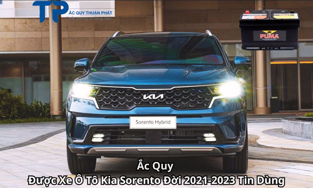 Ắc Quy Được Xe Ô Tô Kia Sorento Đời 2021-2023 Tin Dùng