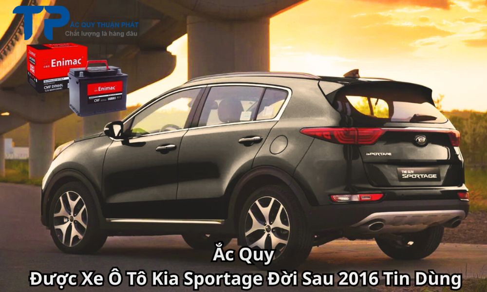Ắc Quy Được Xe Ô Tô Kia Sportage Đời Sau 2016 Tin Dùng