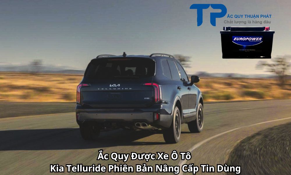 Ắc Quy Được Xe Ô Tô Kia Telluride Phiên Bản Nâng Cấp Tin Dùng