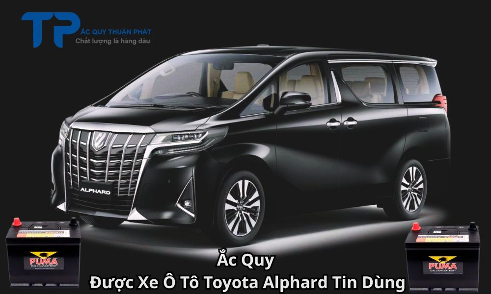 Ắc Quy Được Xe Ô Tô Toyota Alphard Tin Dùng