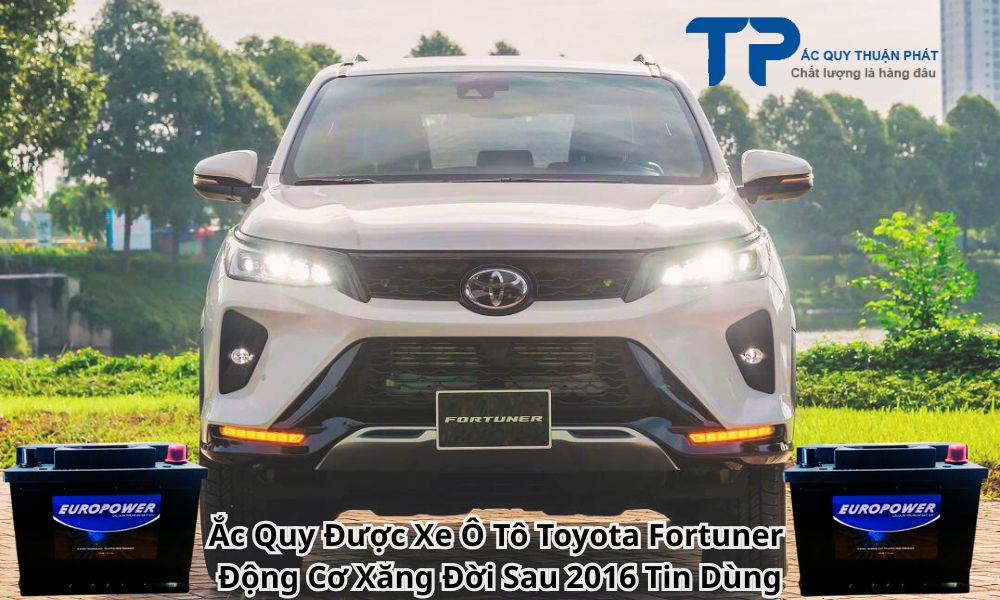Ắc Quy Được Xe Ô Tô Toyota Fortuner Động Cơ Xăng Đời Sau 2016 Tin Dùng