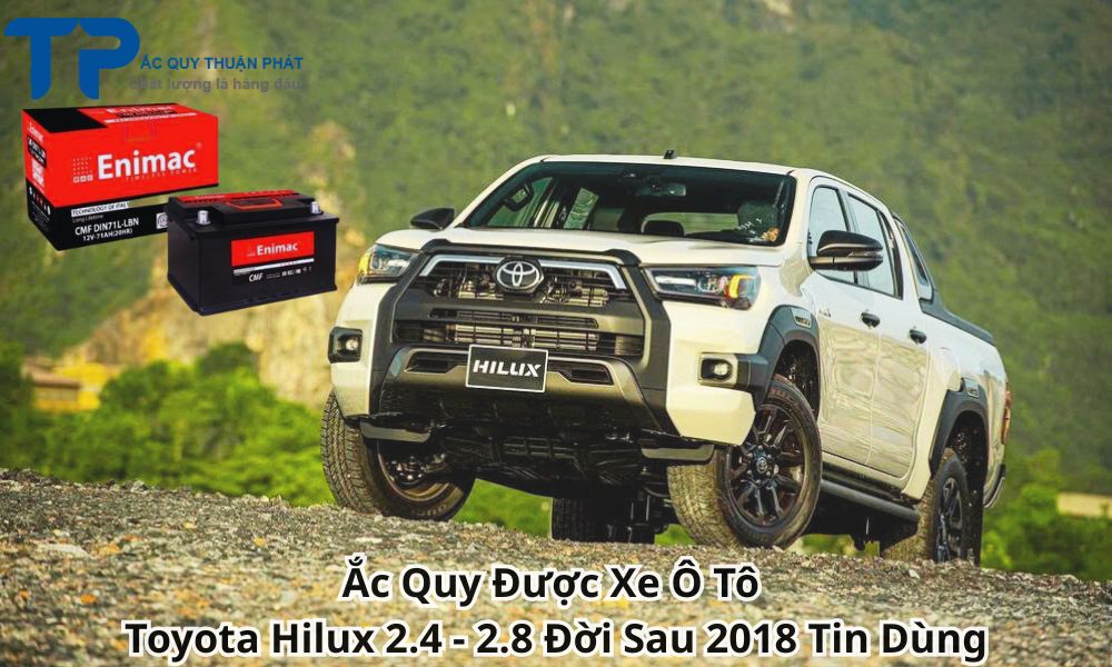 Ắc Quy Được Xe Ô Tô Toyota Hilux 2.4 - 2.8 Đời Sau 2018 Tin Dùng