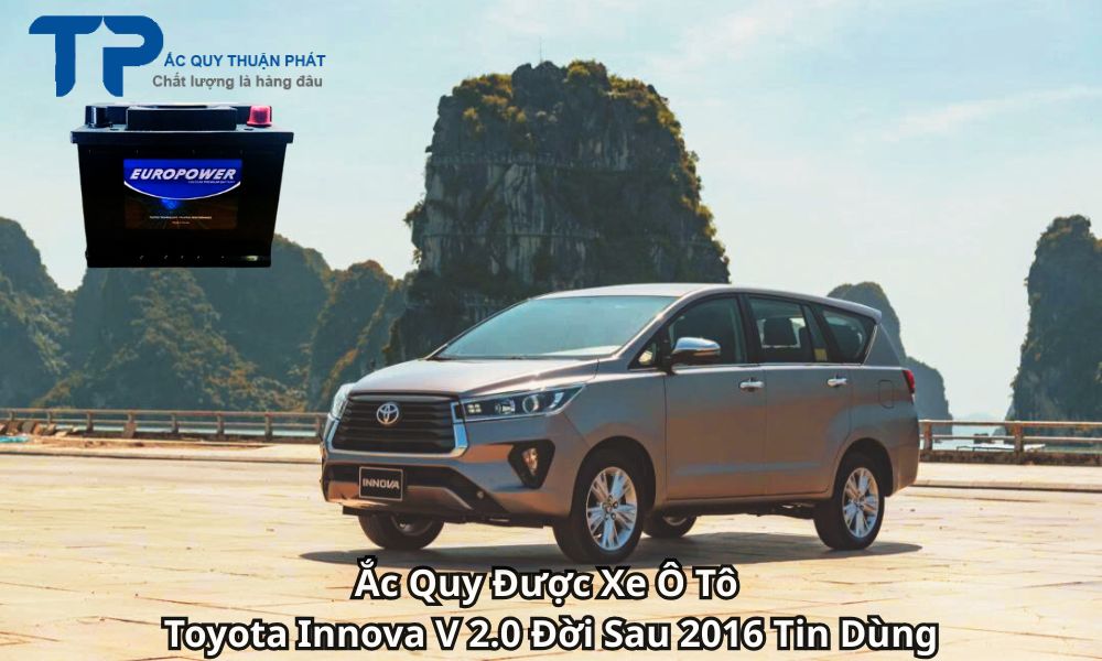Ắc Quy Được Xe Ô Tô Toyota Innova V 2.0 Đời Sau 2016 Tin Dùng