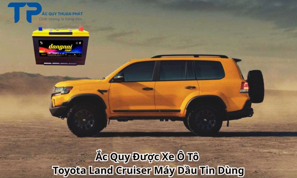 Ắc Quy Được Xe Ô Tô Toyota Land Cruiser Máy Dầu Tin Dùng