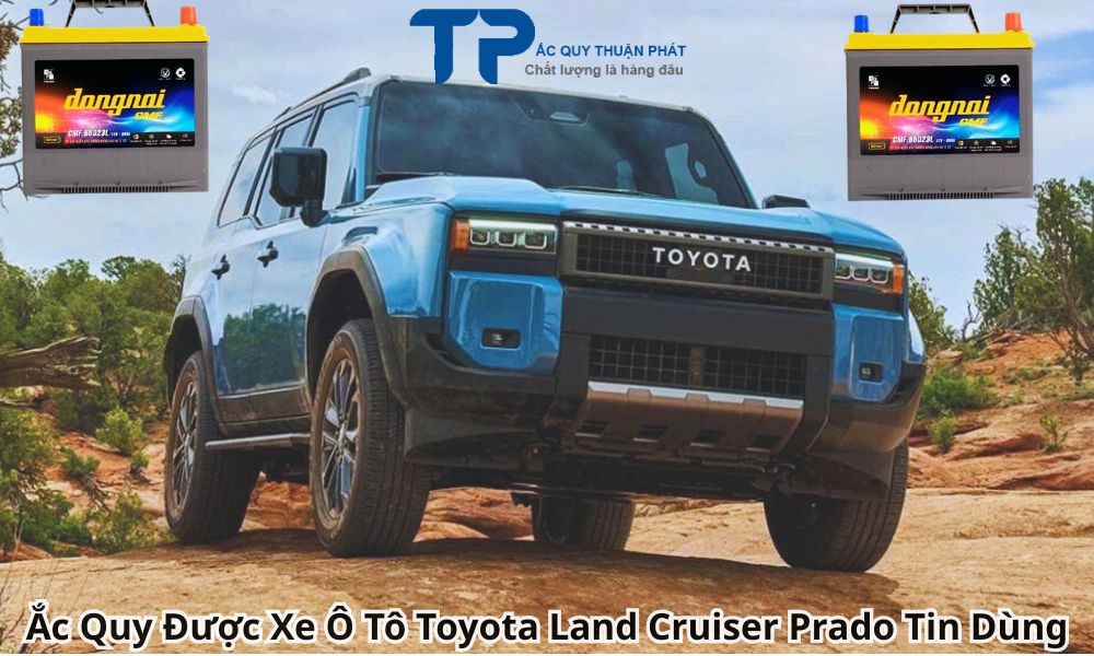 Ắc Quy Được Xe Ô Tô Toyota Land Cruiser Prado Tin Dùng