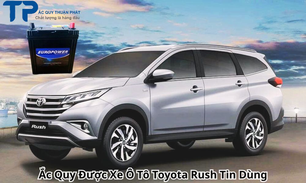 Ắc Quy Được Xe Ô Tô Toyota Rush Tin Dùng
