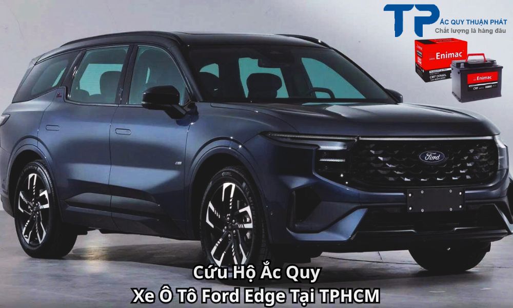 Cứu Hộ Ắc Quy Xe Ô Tô Ford Edge Tại TPHCM