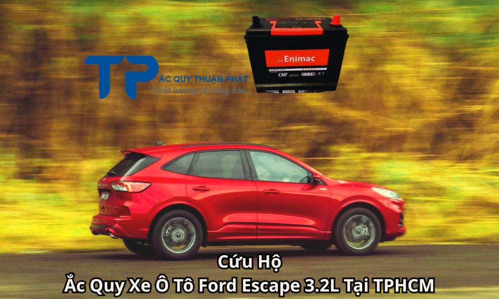 Cứu Hộ Ắc Quy Xe Ô Tô Ford Escape 3.2L Tại TPHCM