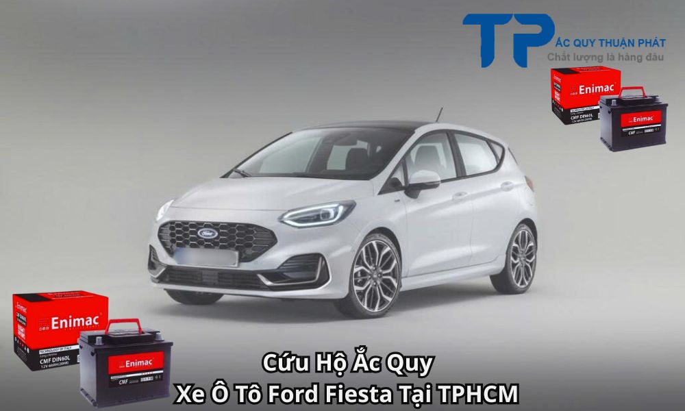 Cứu Hộ Ắc Quy Xe Ô Tô Ford Fiesta Tại TPHCM