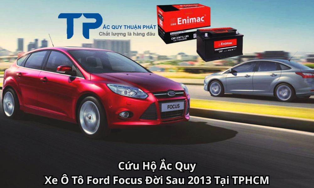Cứu Hộ Ắc Quy Xe Ô Tô Ford Focus Đời Sau 2013 Tại TPHCM